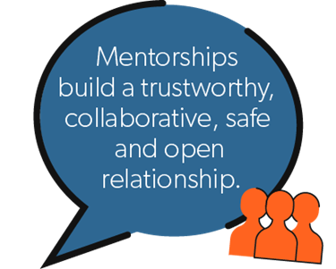 Mentorships build a trustworthy relationalships