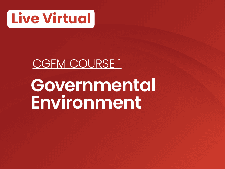 CGFM Course 1: Governmental Environment
