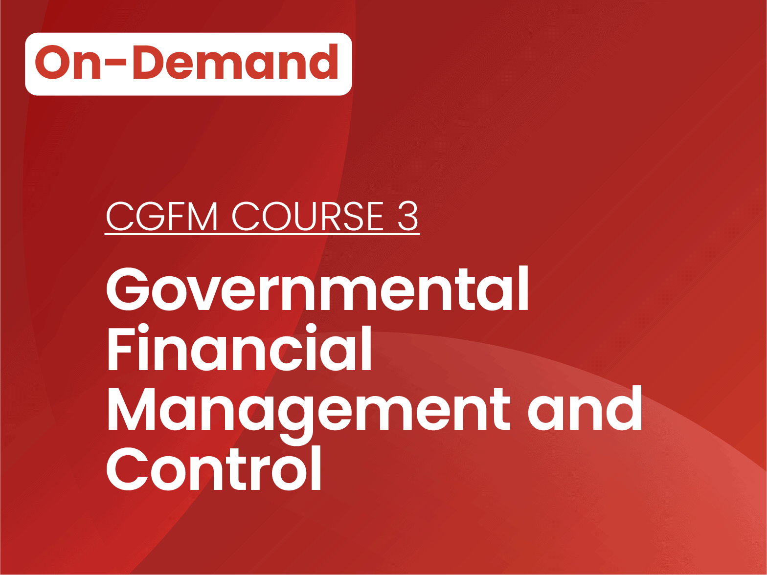 CGFM Course 3: Governmental Financial Management and Control