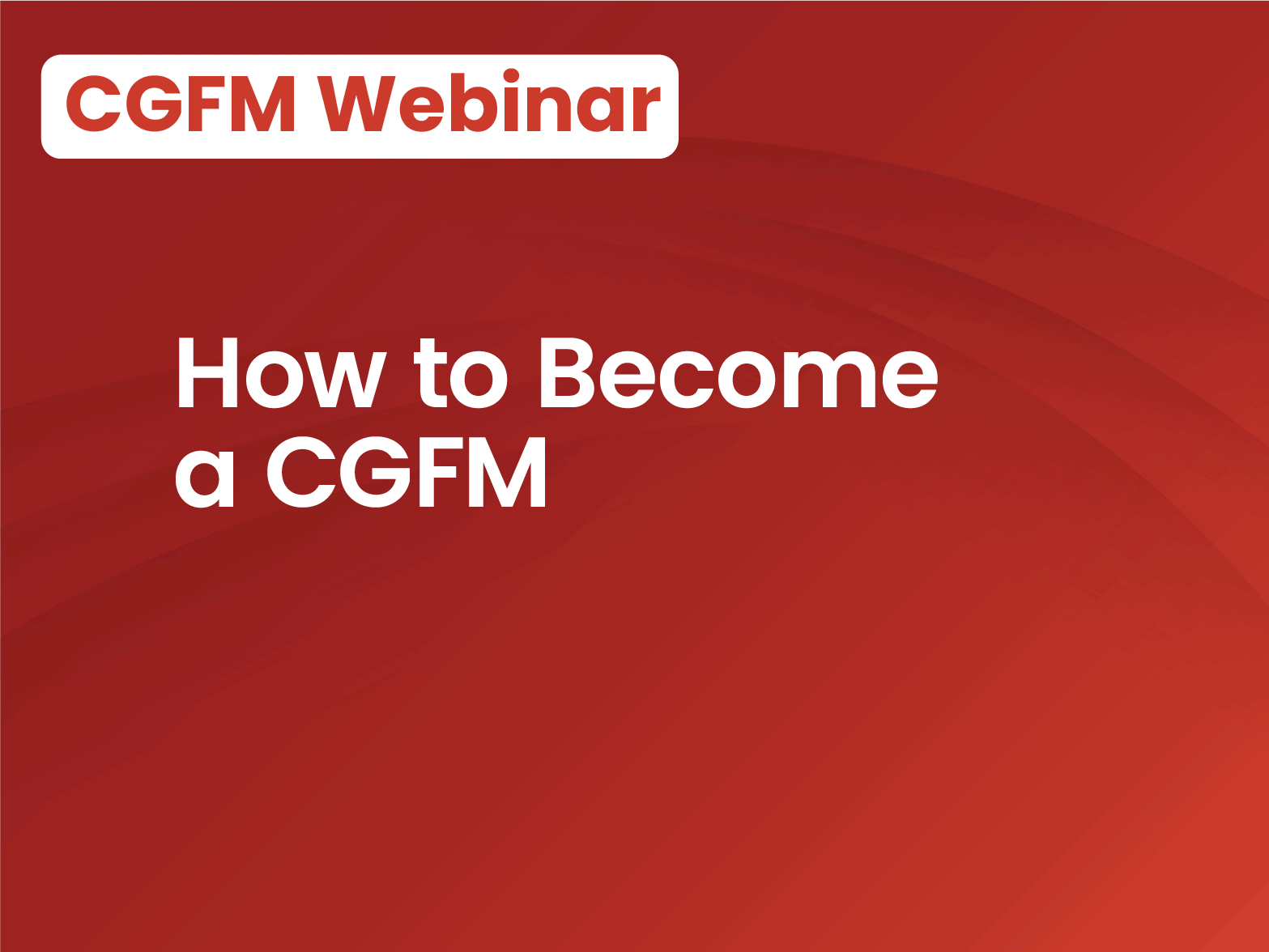 How to Become a CGFM