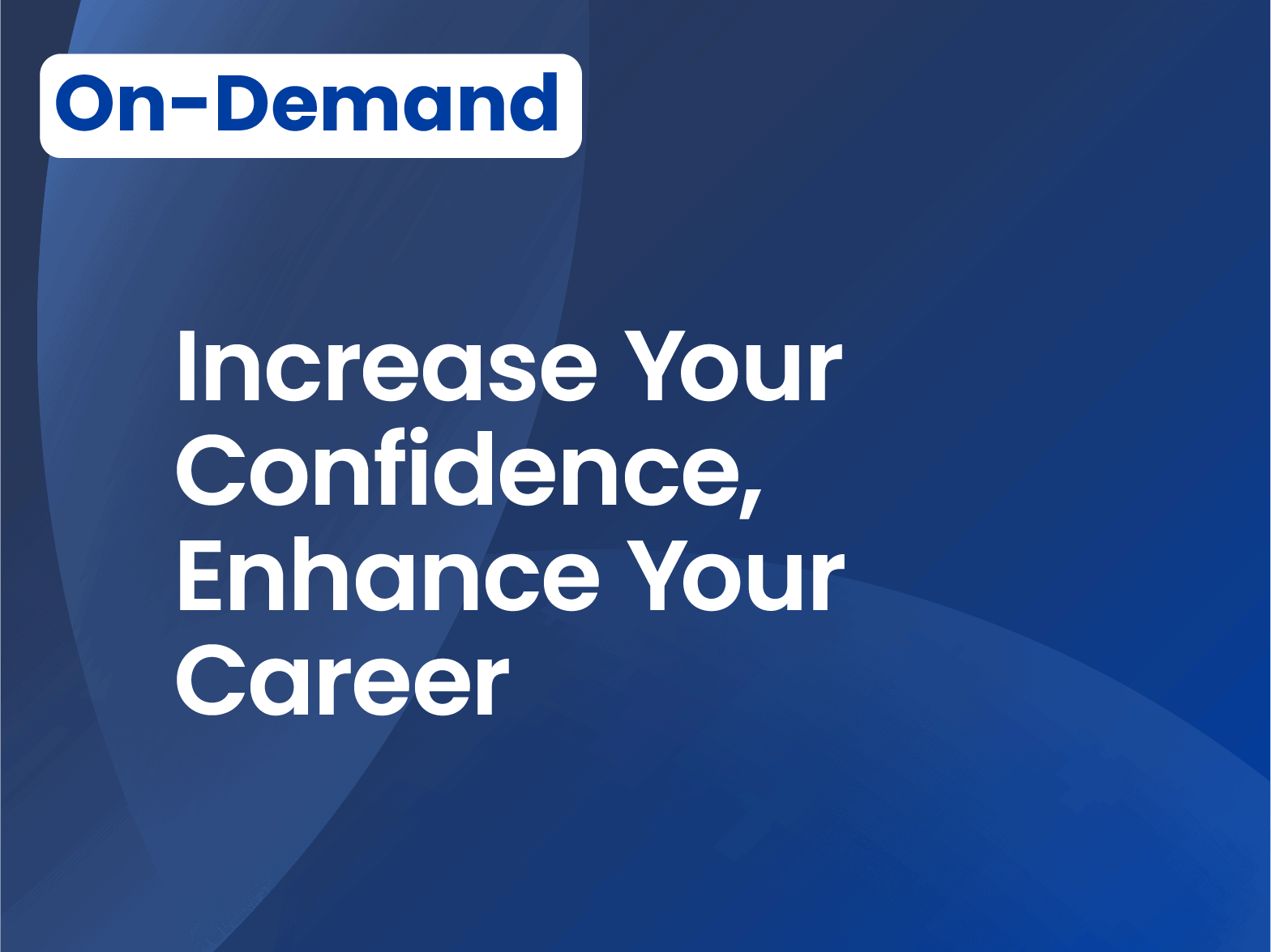 Increase Your Confidence, Enhance Your Career