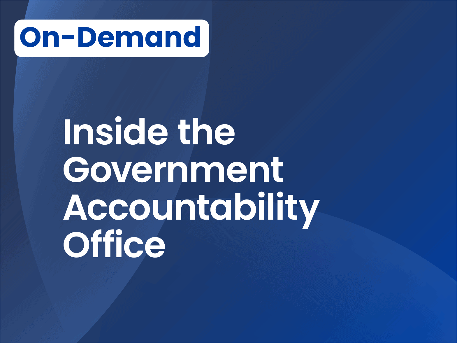 Inside the GAO:  Legal, Financial and Strategic Oversight in Action