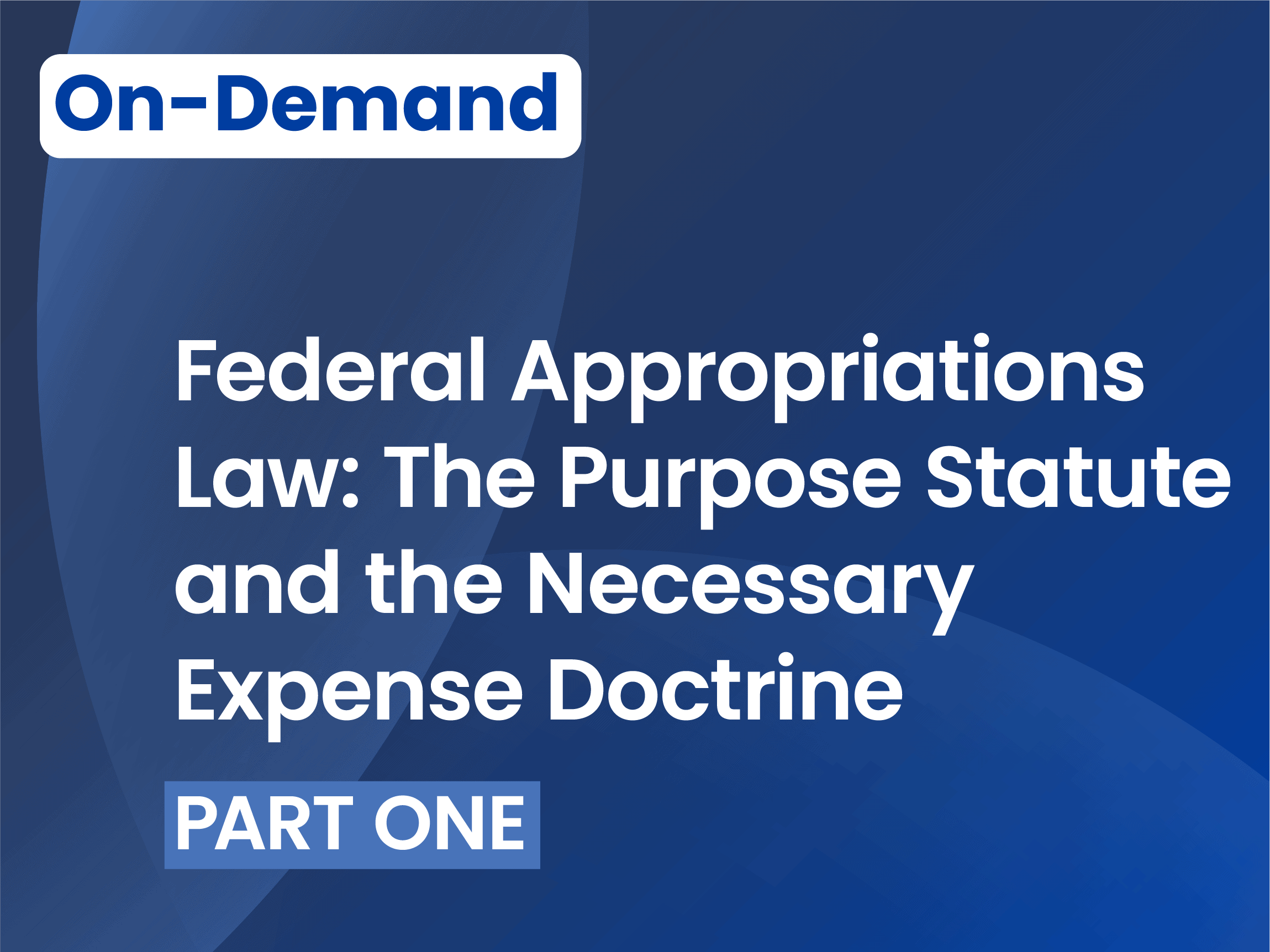 Federal Appropriations Law: The Purpose Statute and the Necessary Expense Doctrine – Part 1